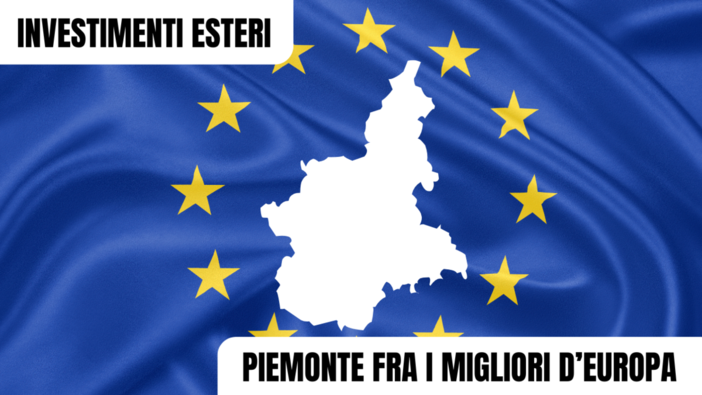 Attrazione investimenti esteri: il Piemonte fra le prime regioni d'Europa.