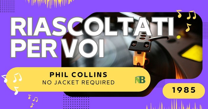 Riascoltati per voi: Phil Collins - No Jacket Required (1985).