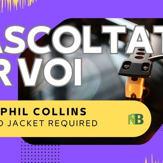 Riascoltati per voi: Phil Collins - No Jacket Required (1985).