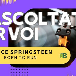 Riascoltati per voi: Bruce Springsteen - Born to Run (1975).