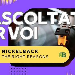 Riascoltati per voi: Nickelback - All the Right Reasons (2005)