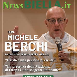 Don Michele Berchi: &quot;La presenza della Madonna d'Oropa è una sorgente unificante&quot;