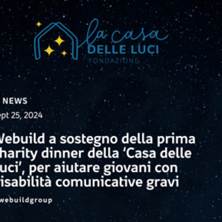 Webuild, sostegno a prima Charity Dinner 'Casa delle Luci' a Milano