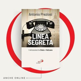 La &quot;Linea segreta&quot; tra Stato e Vaticano nel nuovo libro di Antonio Preziosi